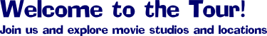 Welcome to the Tour! - Join us and explore movie studios and locations